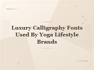 Luxury Calligraphy Fonts for Yoga Lifestyle Brands