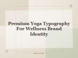 Premium Yoga Typography for Wellness Brand Identity