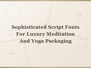 Sophisticated Script Fonts for Luxury Meditation and Yoga Packaging
