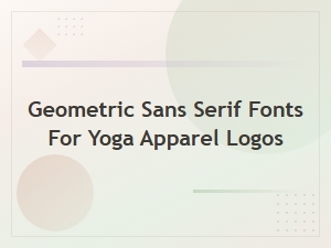 Geometric Sans Serif Fonts for Yoga Apparel Logos