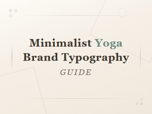 Minimalist Yoga Brand Typography Guide for Sans Serif Yoga Fonts