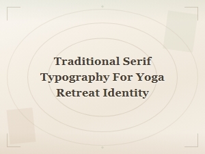 Best Traditional Serif Typography for Elegant Yoga Retreat Identity